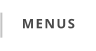 MENUS