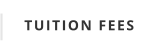 TUITION FEES